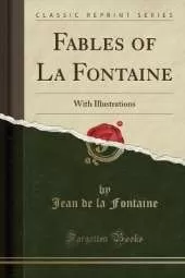 Fables of La Fontaine: With Illustrations (Classic Reprint)