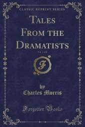 Tales From the Dramatists, Vol. 1 of 4 (Classic Reprint)