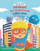 Michael the Magnificent Fights Back: A Children's Book to Inspire Kids With Cancer