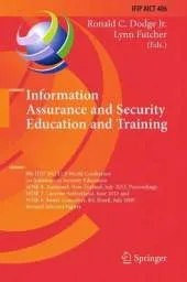 Information Assurance and Security Education and Training: 8th IFIP WG 11.8 World Conference on Information Security Education, WISE 8, Auckland, New Zealand, July 8-10, 2013, Proceedings, WISE 7, Lucerne, Switzerland, June 9-10, 2011, and WISE 6, Bento G