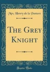 The Grey Knight (Classic Reprint)