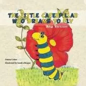 The Little Caterpillar Who Dreams to Fly