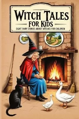 Witch Tales for Kids: Eight Fairy Stories About Witches for Children