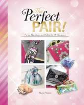 The Perfect Pair!: Purses, Handbags and Wallets for All Occasions