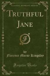 Truthful Jane (Classic Reprint)