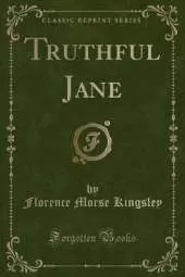 Truthful Jane (Classic Reprint)