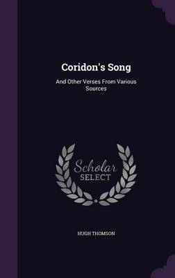 Coridon's Song: And Other Verses from Various Sources