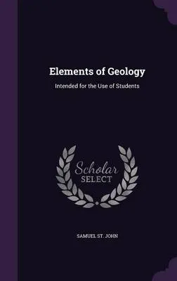 Elements of Geology: Intended for the Use of Students