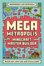 Master Builder - Minecraft Mega Metropolis (Independent & Unofficial): Build Your Own Minecraft City and Theme Park
