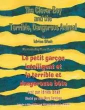 The Clever Boy and the Terrible Dangerous Animal -- Le petit garçon intelligent et la terrible et dangereuse bête: English-French Edition