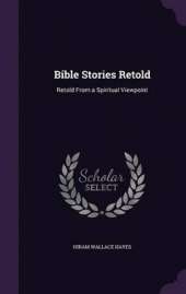 Bible Stories Retold: Retold from a Spiritual Viewpoint