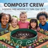 Compost Crew: A Schoolyard Mission to Turn "Ew" into "Wow"