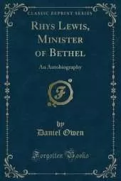 Rhys Lewis, Minister of Bethel: An Autobiography (Classic Reprint)