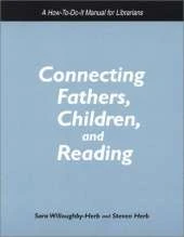 Connecting Fathers, Children and Reading: A How-to-do-it Manual for Librarians