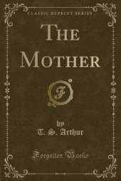 The Mother (Classic Reprint)