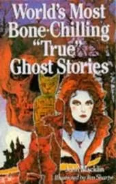 World's Most Bone-chilling True Ghost Stories