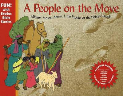 People on the Move: Miriam, Moses, Aaron & the Exodus of the Hebrew People