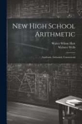 New High School Arithmetic: Academic, Industrial, Commercial