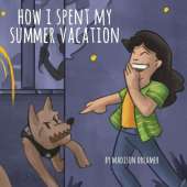 How I Spent My Summer Vacation