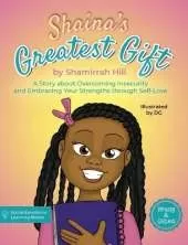 Shaina's Greatest Gift: A Story about Overcoming Insecurity and Embracing Your Strengths through Self-Love