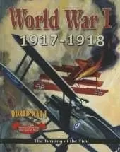 World War 1: 1917 1918 The Turning of the Tide