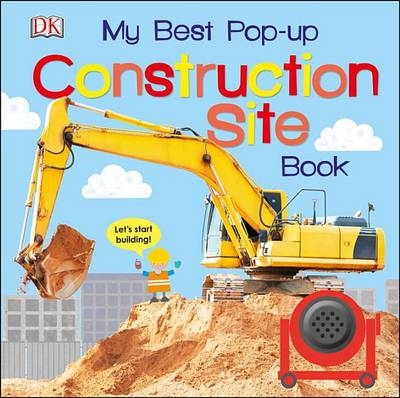 My Best Pop-up Construction Site Book: Let's Start Building!