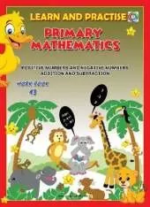 LEARN AND PRACTISE,  PRIMARY MATHEMATICS,   WORKBOOK  ~ 43: POSITIVE NUMBERS AND NEGATIVE NUMBERS - Addition and Subtraction