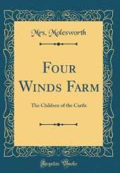 Four Winds Farm: The Children of the Castle (Classic Reprint)