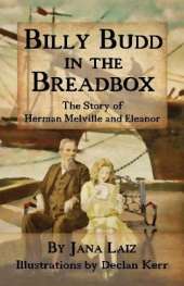 Billy Budd In The Breadbox: The Story of Herman Melville and Eleanor