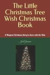 The Little Christmas Tree Wish Christmas Book: A Magical Christmas Story to share with the Kids