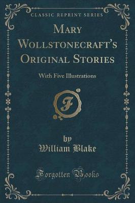 Mary Wollstonecraft's Original Stories: With Five Illustrations (Classic Reprint)
