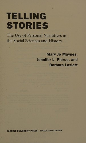 Telling Stories: The Use of Personal Narratives in the Social Sciences and History