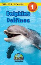 Dolphins / Delfines: Bilingual (English / Spanish) (Inglés / Español) Animals That Make a Difference! (Engaging Readers, Level 1)