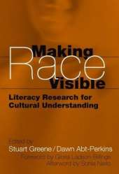 Making Race Visible: Literacy Research for Cultural Understanding