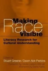 Making Race Visible: Literacy Research for Cultural Understanding