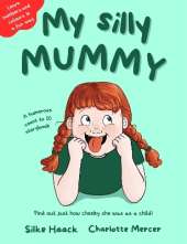 My Silly Mummy: Learn Numbers and Colours in a Fun Way