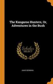 The Kangaroo Hunters, Or, Adventures in the Bush