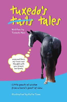 Tuxedo's Tales: Little Pearls of Wisdom from a Horse's Point of View