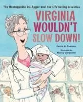 Virginia Wouldn't Slow Down!: The Unstoppable Dr. Apgar and Her Life-Saving Invention