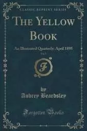 The Yellow Book, Vol. 5: An Illustrated Quarterly; April 1895 (Classic Reprint)