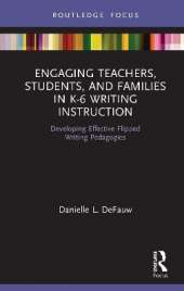 Engaging Teachers, Students, and Families in K-6 Writing Instruction: Developing Effective Flipped Writing Pedagogies