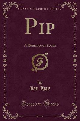 Pip: A Romance of Youth (Classic Reprint)