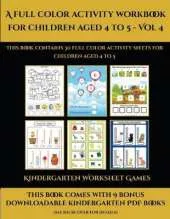 Kindergarten Worksheet Games (A full color activity workbook for children aged 4 to 5 - Vol 4): This book contains 30 full color activity sheets for children aged 4 to 5