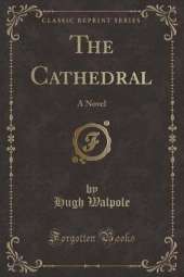 The Cathedral: A Novel (Classic Reprint)