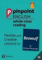 Pinpoint English Whole Class Reading Y5: Beowulf: Flexible and Creative Lessons for Beowulf (by Michael Morpurgo)