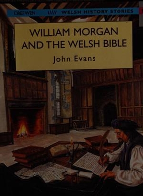 Welsh History Stories: William Morgan and the Welsh Bible (Llyfr Mawr / Big Book)