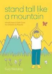 Stand Tall Like a Mountain: Mindfulness and Self-Care for Children and Parents