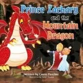 Prince Zachary and the Mountain Dragon: An Original Fairytale about Consequences and Responsibility