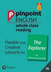Pinpoint English Whole Class Reading Y5: The Explorer: Flexible and Creative Lessons for The Explorer (by Katherine Rundell)