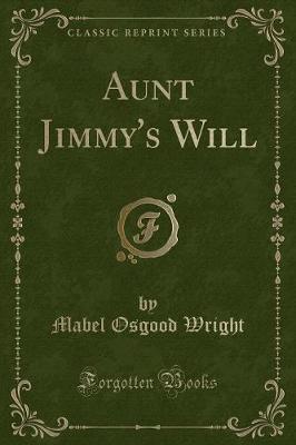 Aunt Jimmy's Will (Classic Reprint)